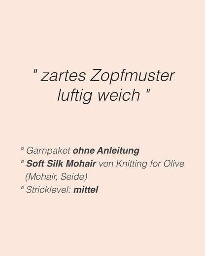 Twist Light Loop Sweater | zarte Zöpfe aus Soft Silk Mohair von Knitting for Olive